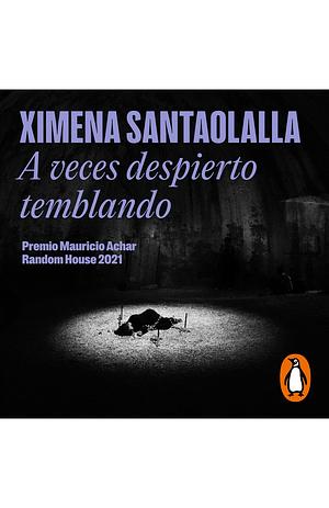 A veces despierto temblando by Ximena Santaolalla