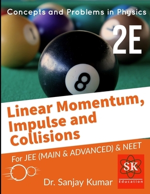 Linear Momentum and Collisions: Mechanics by Sanjay Kumar