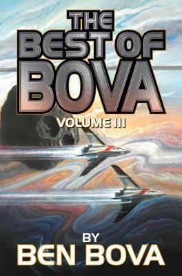 The Best of Bova: Volume 3 by Ben Bova
