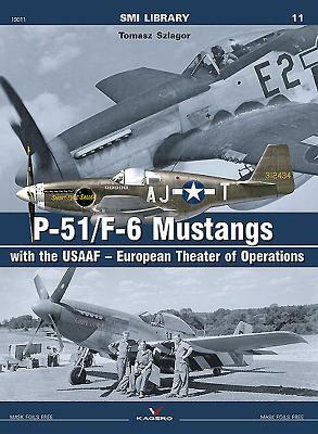 P-51/F-6 Mustangs with the Usaaf - European Theater of Operations by Tomasz Szlagor