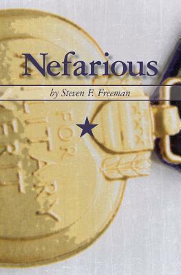 Nefarious: The Blackwell Files by Steven F. Freeman