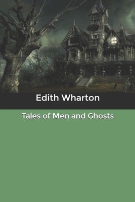 Tales of Men and Ghosts by Edith Wharton