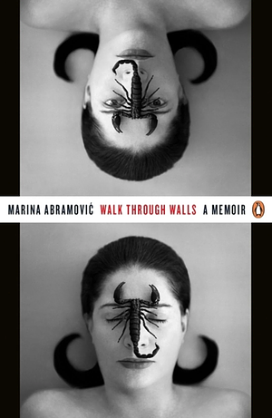 Walk Through Walls: A Memoir by Marina Abramović