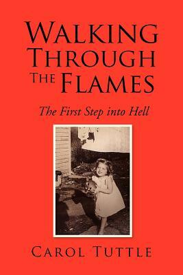 Walking Through the Flames by Carol Tuttle