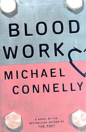 Blood Work by Michael Connelly by Michael Connelly, Michael Connelly