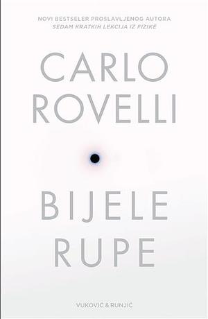 Bijele rupe u horizontu by Carlo Rovelli