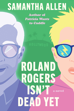 Roland Rogers Isn't Dead Yet by Samantha Allen