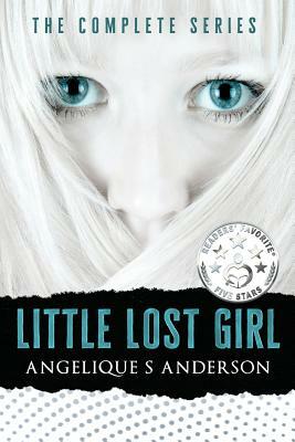 Little Lost Girl: The Complete Series: Books 1-3 by Angelique S. Anderson