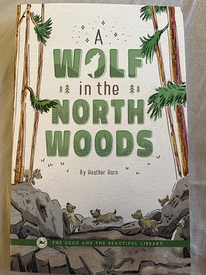 A Wolf in the North Woods by Heather Horn