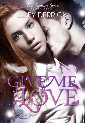 Give Me Love by Zoey Derrick