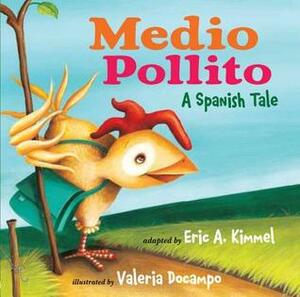 Medio Pollito by Eric A. Kimmel, Valeria Docampo