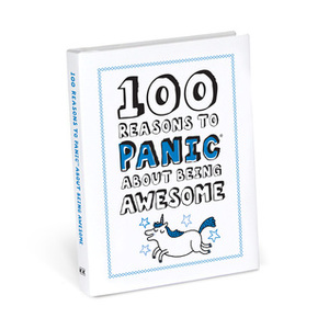 100 Reasons to Panic about Being Awesome by Knock Knock