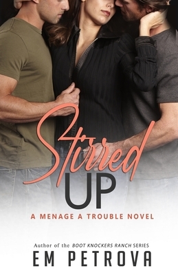 Stirred Up by Em Petrova