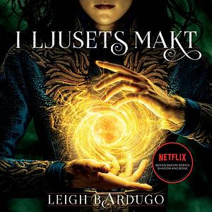 I ljusets makt by Leigh Bardugo