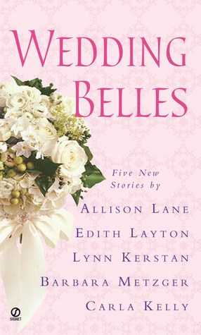 Wedding Belles by Allison Lane, Barbara Metzger, Lynn Kerstan, Carla Kelly, Edith Layton