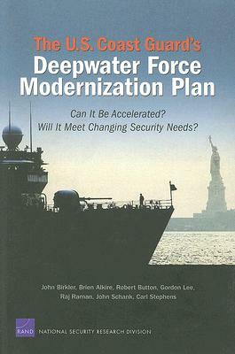 The U.S. Coast Guard's Deepwater Force Modernization Plan: Can It Be Accelerated? Will It Meet Changing Security Needs? by Brien Alkire