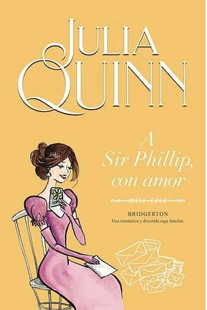 A Sir Phillip, Con Amor by Julia Quinn