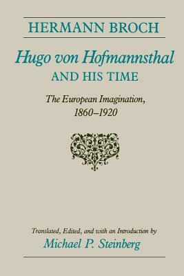 Hugo Von Hofmannsthal and His Time: The European Imagination, 1860-1920 by Hermann Broch