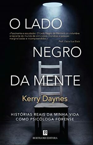 O lado negro da mente: Histórias reais da minha vida como psicóloga forense by Kerry Daynes