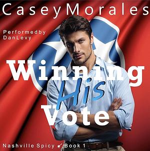 Winning His Vote by Casey Morales