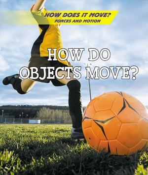 How Do Objects Move? by Laura L. Sullivan