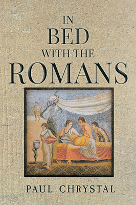 In Bed with the Romans by Paul Chrystal