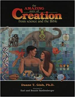 The Amazing Story of Creation: From Science and the Bible by Duane T. Gish, Henry M. Morris