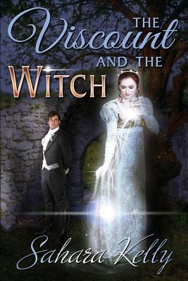 The Viscount and the Witch by Sahara Kelly