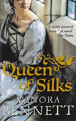 Queen of Silks by Vanora Bennett