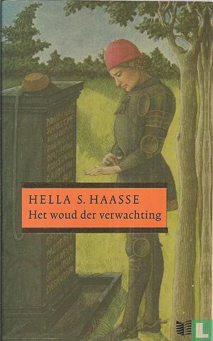 Het woud der verwachting by Hella S. Haasse
