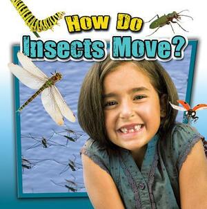 How Do Insects Move? by Megan Kopp