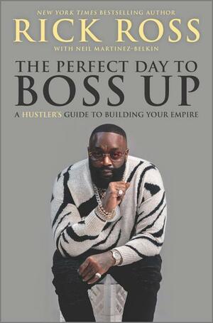 The Perfect Day to Boss Up by Rick Ross