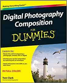 Digital Photography Composition for Dummies by Tom Clark