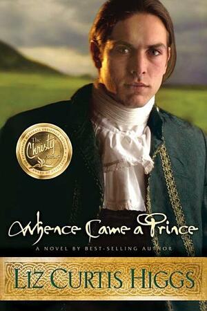 Whence Came a Prince Whence Came a Prince by Liz Curtis Higgs