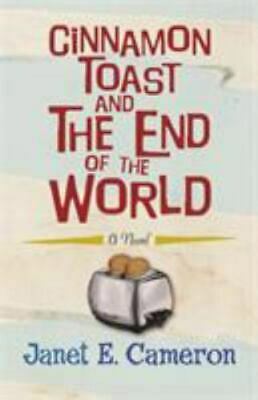 Cinnamon Toast and the End of the World by Janet E. Cameron