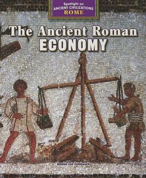 The Ancient Roman Economy by Amelie Von Zumbusch