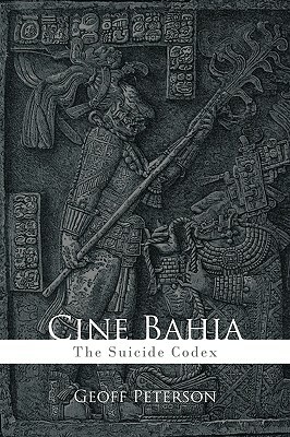 Cine Bahia: The Suicide Codex by Geoff Peterson