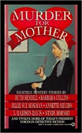 Murder for Mother by Mark Richard Zubro, Annette Meyers, Larry Segriff, Rick Hautala, Christina McPhee Benight, Jack Ketchum, Bill Crider, Wendi Lee, Kathryn Ptacek, Jon L. Breen, Douglas Borton, Peter Crowther, Mary Wings, Jan Grape, Barbara Collins, Ron Goulart, Billie Sue Mosiman, Ruth Rendell, J. Madison Davis