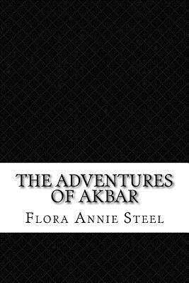 The Adventures of Akbar by Flora Annie Steel