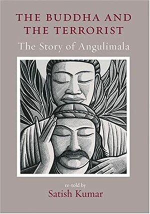 The Buddha and the Terrorist: The Story of Angulimala by Satish Kumar, Allan Hunt Badiner