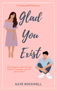 Glad You Exist by Kaye Rockwell