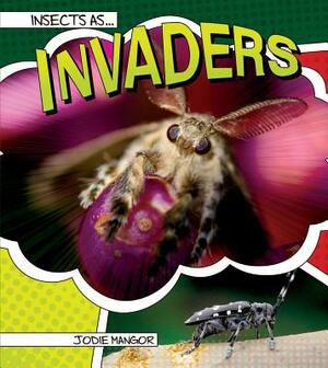 Insects as Invaders by Jodie Mangor