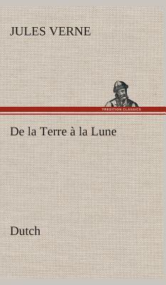 de la Terre À La Lune. Dutch by Jules Verne