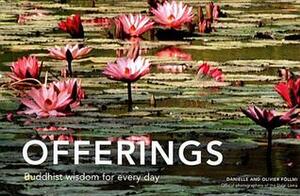 Offerings: Buddhist Wisdom for Every Day by Olivier Föllmi, Danielle Föllmi