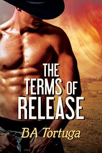 The Terms of Release by B.A. Tortuga