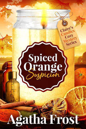 Spiced Orange Suspicion by Agatha Frost