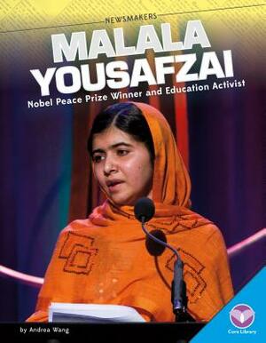 Malala Yousafzai: Nobel Peace Prize Winner and Education Activist by Andrea Wang