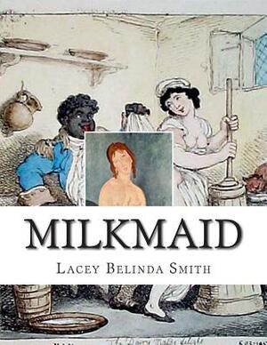 Milkmaid by Lacey Belinda Smith