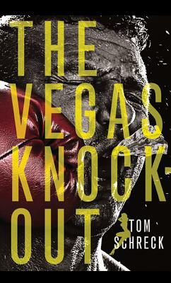 The Vegas Knockout by Tom Schreck