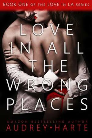 Love in All the Wrong Places by Audrey Harte